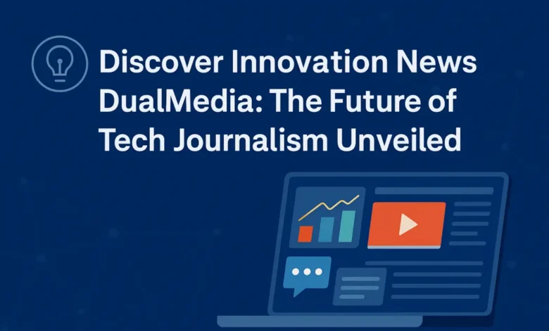Innovation News DualMedia: Revolutionizing the Digital News Experience